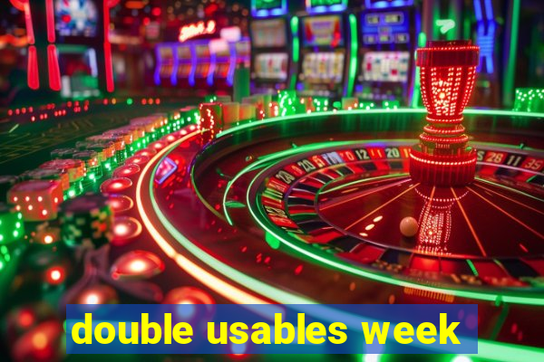 double usables week